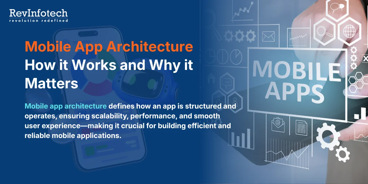 mobile app architecture: how it works & why it matters