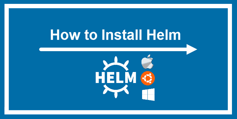 Image shows how to install Helm is written on blue background and some icons are also visible.